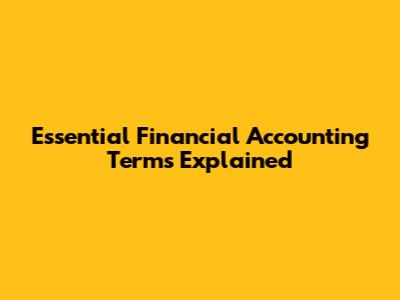 Essential Financial Accounting Terms Explained