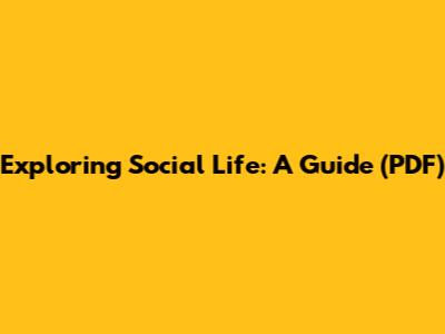Exploring Social Life: A Guide (PDF)