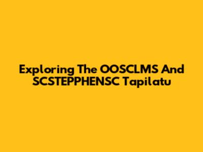Exploring The OOSCLMS And SCSTEPPHENSC Tapilatu
