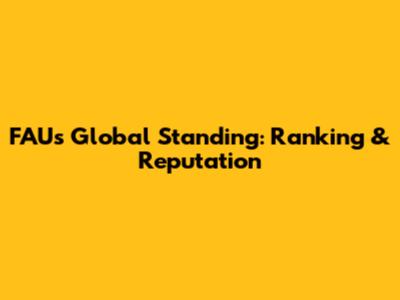FAU's Global Standing: Ranking & Reputation