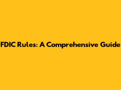 FDIC Rules: A Comprehensive Guide