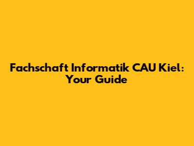 Fachschaft Informatik CAU Kiel: Your Guide