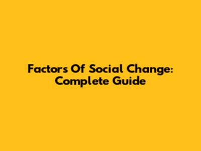 Factors Of Social Change: Complete Guide