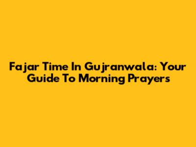 Fajar Time In Gujranwala: Your Guide To Morning Prayers