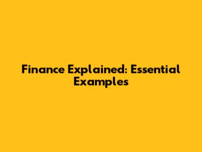 Finance Explained: Essential Examples