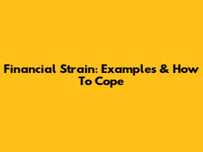 Financial Strain: Examples & How To Cope