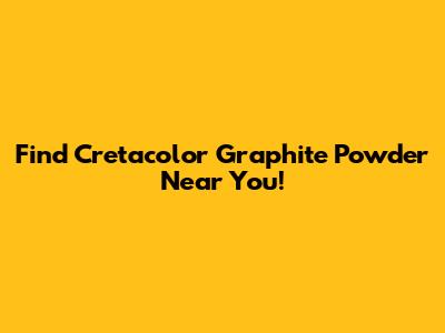 Find Cretacolor Graphite Powder Near You!
