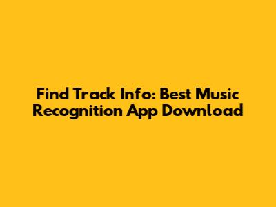 Find Track Info: Best Music Recognition App Download