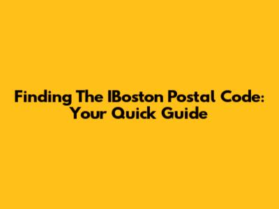 Finding The IBoston Postal Code: Your Quick Guide