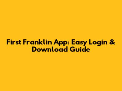 First Franklin App: Easy Login & Download Guide