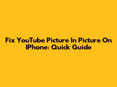 Fix YouTube Picture In Picture On IPhone: Quick Guide