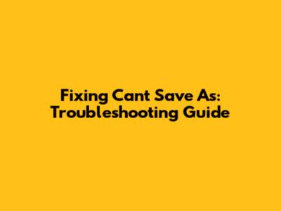 Fixing 'Can't Save As': Troubleshooting Guide