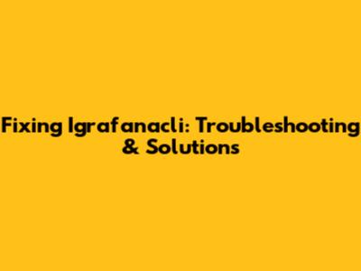 Fixing Igrafanacli: Troubleshooting & Solutions