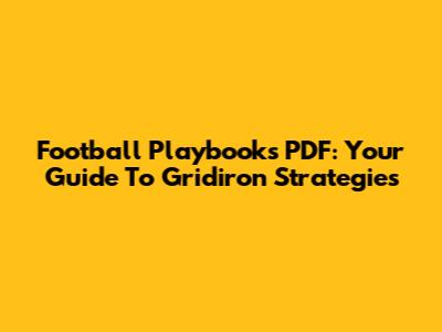 Football Playbooks PDF: Your Guide To Gridiron Strategies