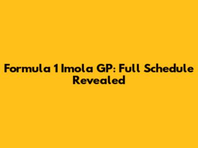 Formula 1 Imola GP: Full Schedule Revealed