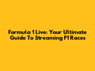 Formula 1 Live: Your Ultimate Guide To Streaming F1 Races