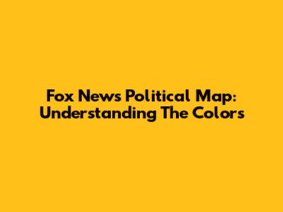 Fox News Political Map: Understanding The Colors