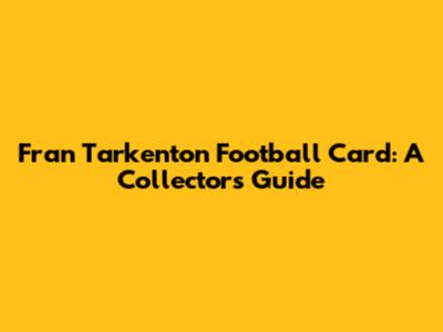 Fran Tarkenton Football Card: A Collector's Guide