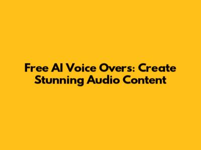 Free AI Voice Overs: Create Stunning Audio Content
