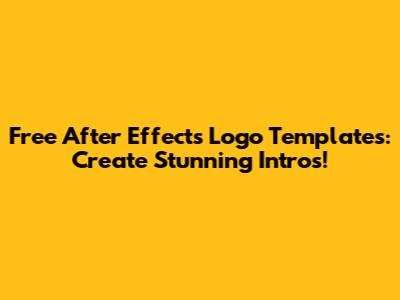 Free After Effects Logo Templates: Create Stunning Intros!