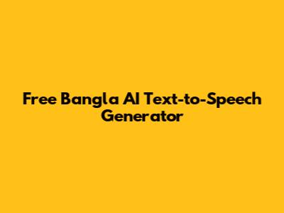 Free Bangla AI Text-to-Speech Generator