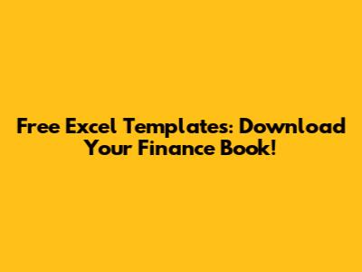 Free Excel Templates: Download Your Finance Book!