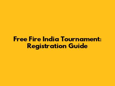 Free Fire India Tournament: Registration Guide