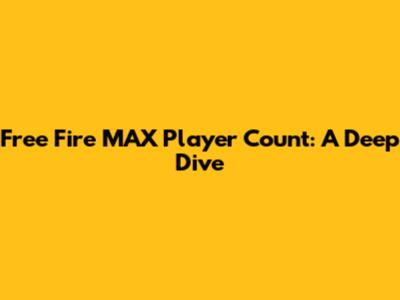 Free Fire MAX Player Count: A Deep Dive