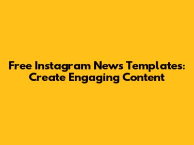 Free Instagram News Templates: Create Engaging Content