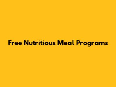 Free Nutritious Meal Programs