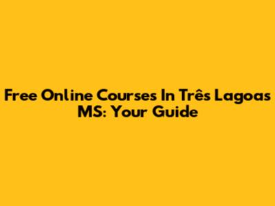 Free Online Courses In Três Lagoas MS: Your Guide
