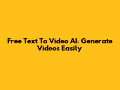 Free Text To Video AI: Generate Videos Easily