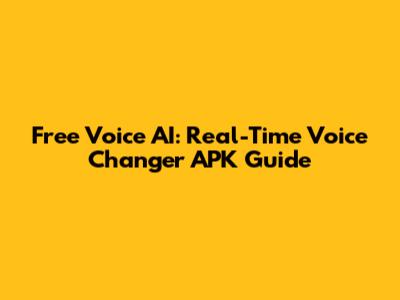 Free Voice AI: Real-Time Voice Changer APK Guide