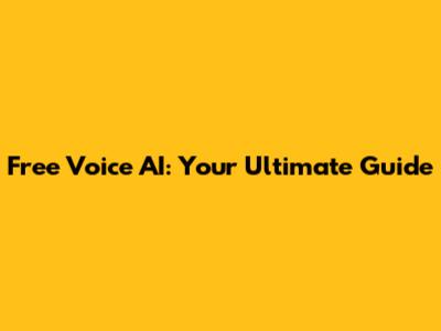 Free Voice AI: Your Ultimate Guide