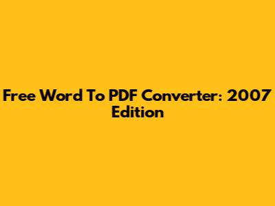 Free Word To PDF Converter: 2007 Edition