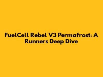 FuelCell Rebel V3 Permafrost: A Runner's Deep Dive