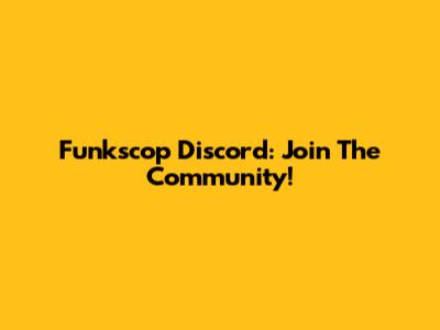 Funkscop Discord: Join The Community!