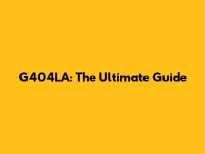 G404LA: The Ultimate Guide