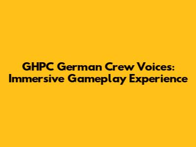 GHPC German Crew Voices: Immersive Gameplay Experience