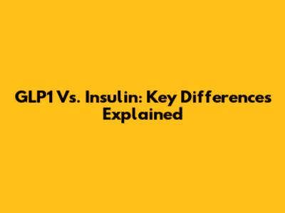 GLP1 Vs. Insulin: Key Differences Explained