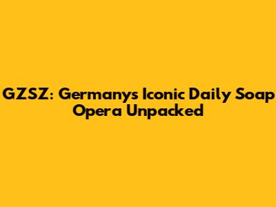 GZSZ: Germany's Iconic Daily Soap Opera Unpacked