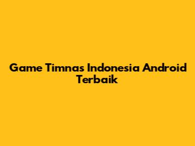 Game Timnas Indonesia Android Terbaik