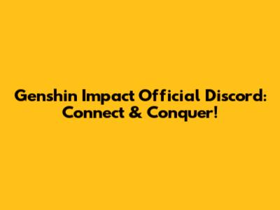 Genshin Impact Official Discord: Connect & Conquer!