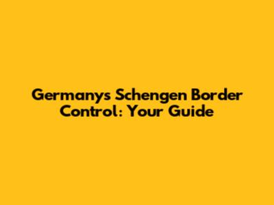 Germany's Schengen Border Control: Your Guide