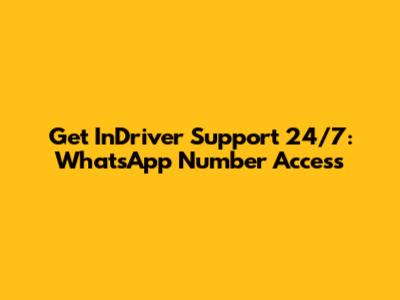 Get InDriver Support 24/7: WhatsApp Number Access