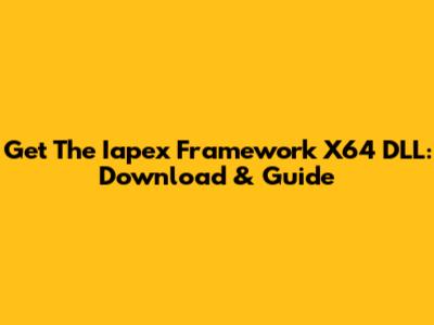 Get The Iapex Framework X64 DLL: Download & Guide