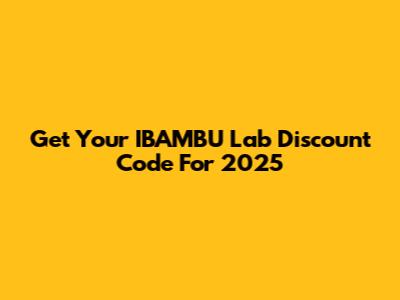 Get Your IBAMBU Lab Discount Code For 2025