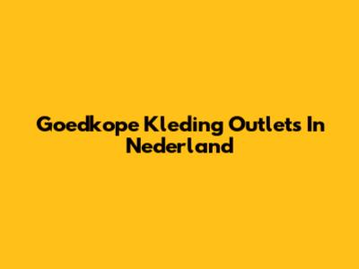 Goedkope Kleding Outlets In Nederland