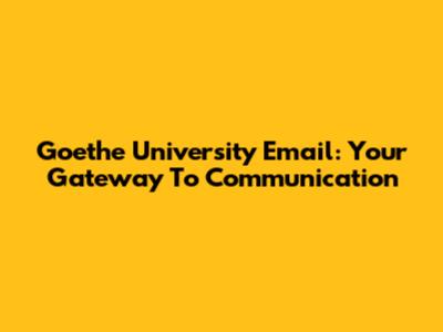 Goethe University Email: Your Gateway To Communication