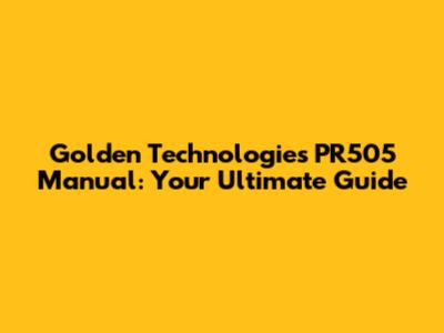 Golden Technologies PR505 Manual: Your Ultimate Guide
